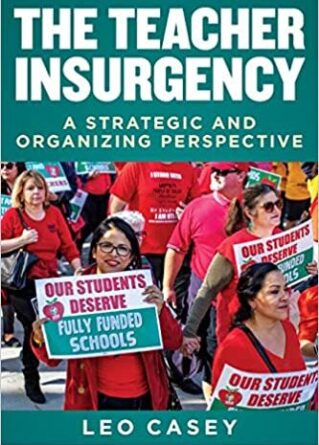 Labor Day Special - The Teacher Insurgency with Dr. Leo Casey